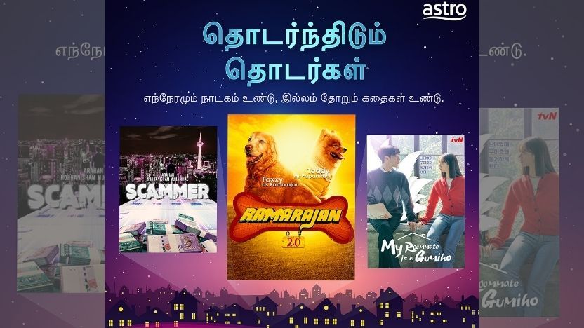 Watch All Episodes Of Latest Local Tamil Malay Korean Chinese Dramas On Astro Astro Ulagam