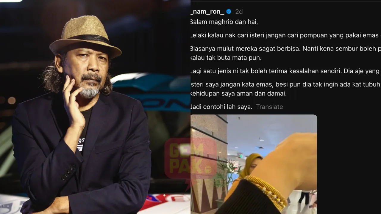 “Nak Cari Isteri Jangan Cari Perempuan Pakai Emas Macam Ni” – Nam Ron