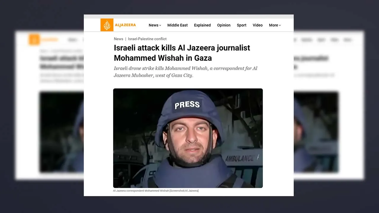 Israeli attack kills Al Jazeera journalist Mohammed Wishah in Gaza Israeli drone strike kills Mohammed Wishah, a correspondent for Al Jazeera Mubasher, west of Gaza City.