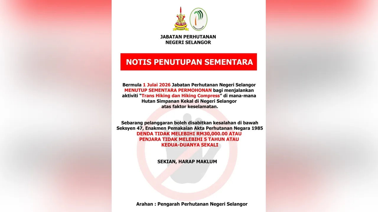 NOTIS PENUTUPAN SEMENTARA Bermula 1 Julai 2026 Jabatan Perhutanan Negeri Selangor MENUTUP SEMENTARA PERMOHONAN bagi menjalankan aktiviti “Trans Hiking dan Hiking Compress” di mana-mana Hutan Simpanan Kekal di Negeri Selangor atas faktor keselamatan.