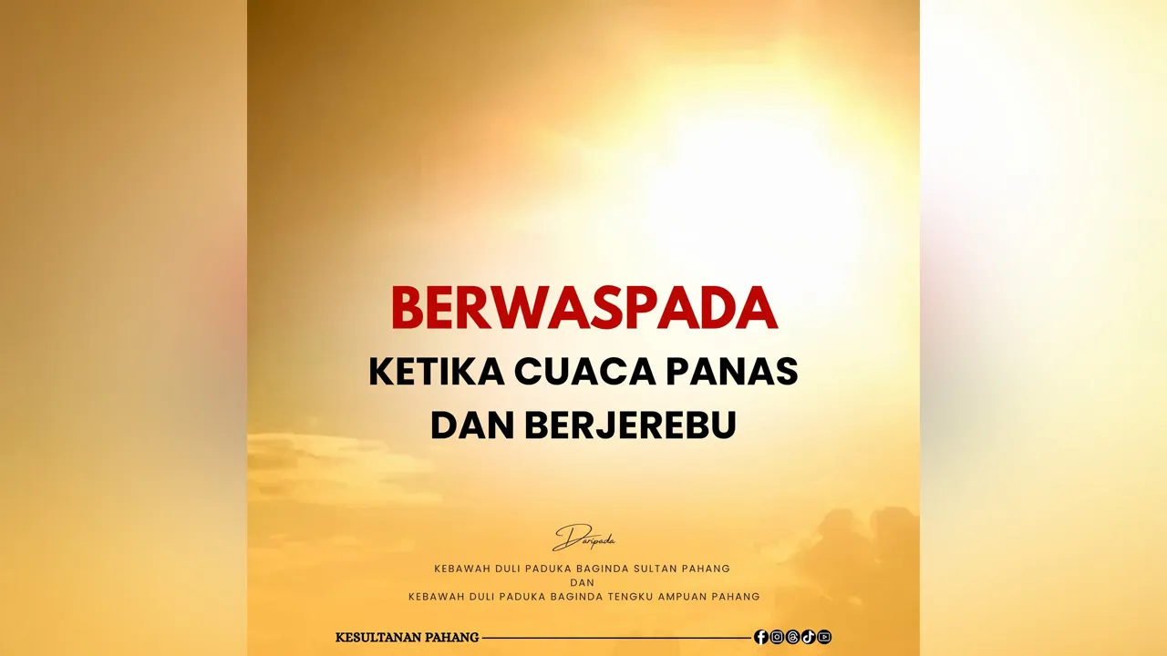 KDPB SULTAN PAHANG, KDPB TENGKU AMPUAN PAHANG NASIHAT RAKYAT BERWASPADA KETIKA CUACA PANAS DAN BERJEREBU  KUANTAN, 6 September 2026 – Kebawah Duli Paduka Baginda Sultan Pahang dan Kebawah Duli Paduka Baginda Tengku Ampuan Pahang menasihati rakyat supaya sentiasa berwaspada dan mengambil langkah berjaga-jaga bagi mengelakkan risiko kesihatan akibat cuaca panas serta jerebu yang sedang melanda. Kredit: FB Kesultanan Pahang