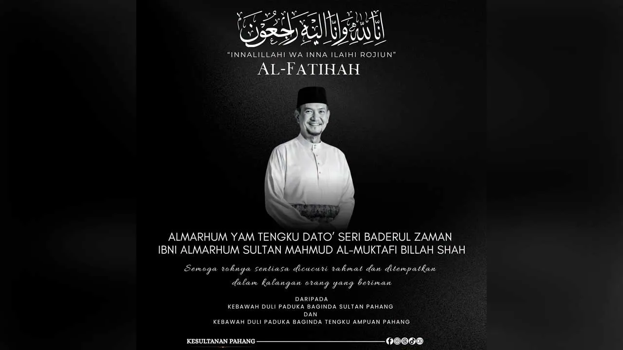 [TB]_Takziah Almarhum YAM Tengku Dato’ Seri Baderul Zaman_FB Kesultanan Pahang﻿