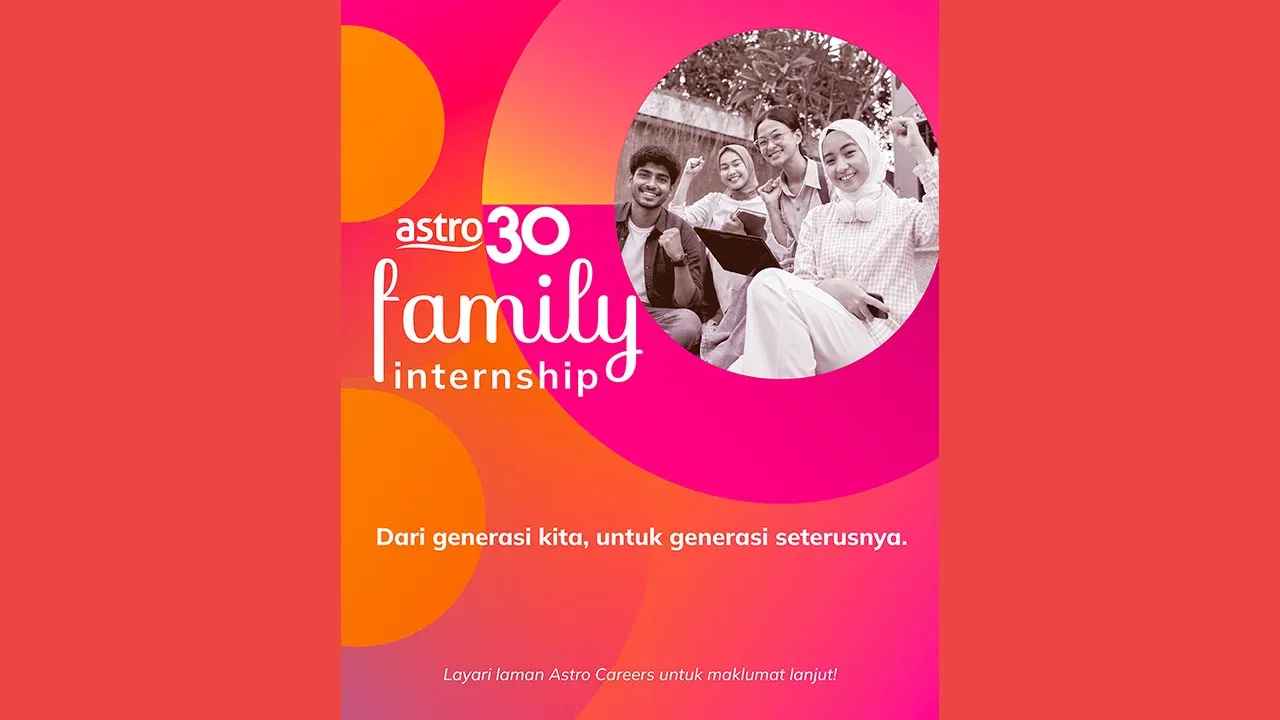 Astro, Astro 30, Astro Family Internship Programme, latihan industri Astro, internship Astro 2026, peluang latihan industri, pelanggan Astro, Astro Careers, kerjaya media hiburan, latihan industri teknologi -- astro