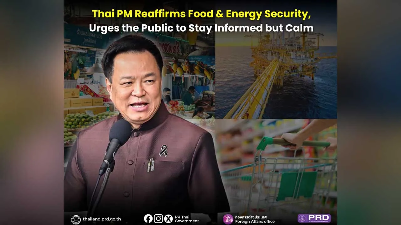 Prime Minister Anutin Charnvirakul has assured the public that Thailand has sufficient food and energy security, and asked everyone to be aware but not alarmed.