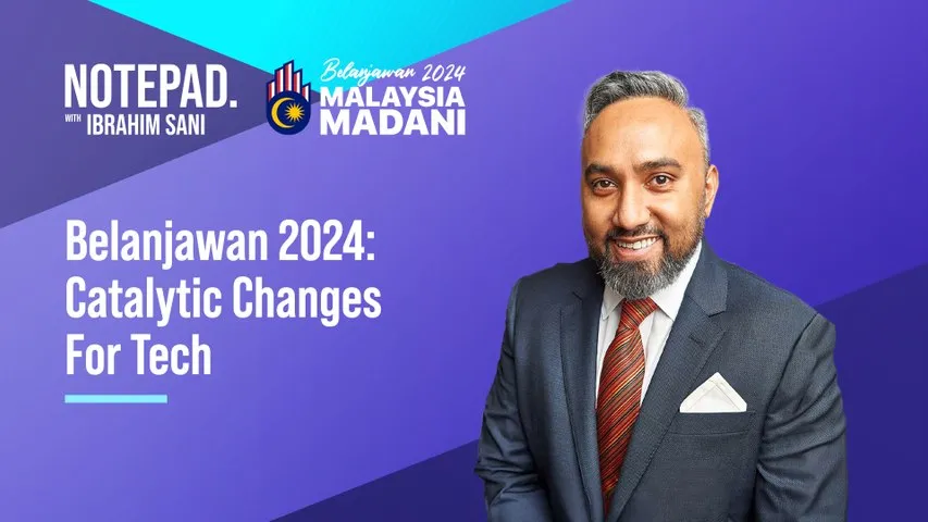 Belanjawan 2024: Building catalytic solutions for tech