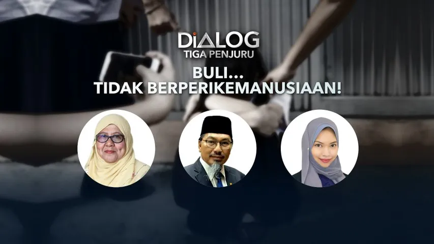 Dialog Tiga Penjuru: Buli… Tidak Berperikemanusiaan!