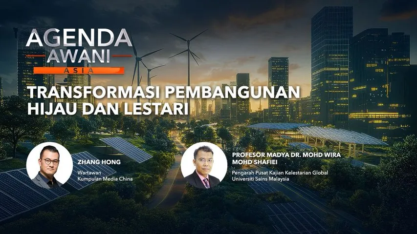 Agenda AWANI Asia: Transformasi pembangunan hijau dan lestari