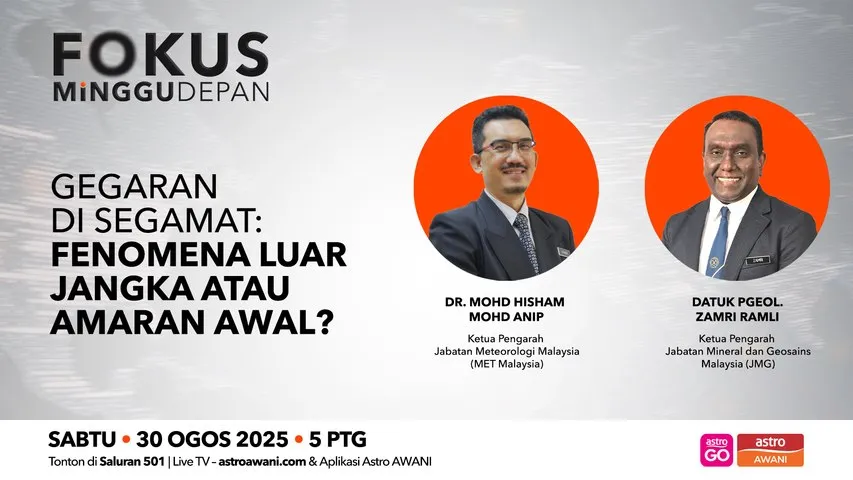 Fokus Minggu Depan: Gegaran Segamat: Fenomena luar jangka atau amaran awal?