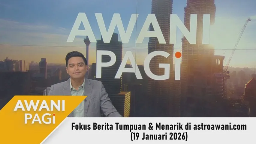 AWANI Pagi: Berita tumpuan & menarik di astroawani.com [19 Januari 2026]
