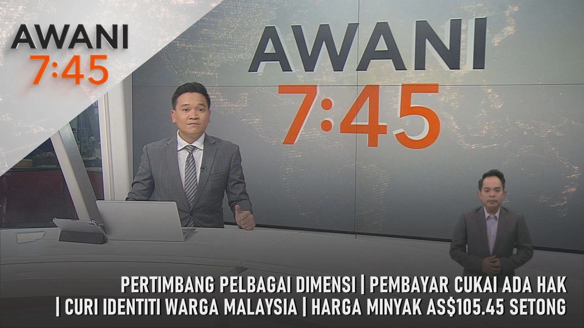 AWANI 7:45 [11/5/2026] – Pertimbang Pelbagai Dimensi | Pembayar Cukai Ada Hak | Curi Identiti Warga Malaysia | Harga Minyak AS$105.45 Setong