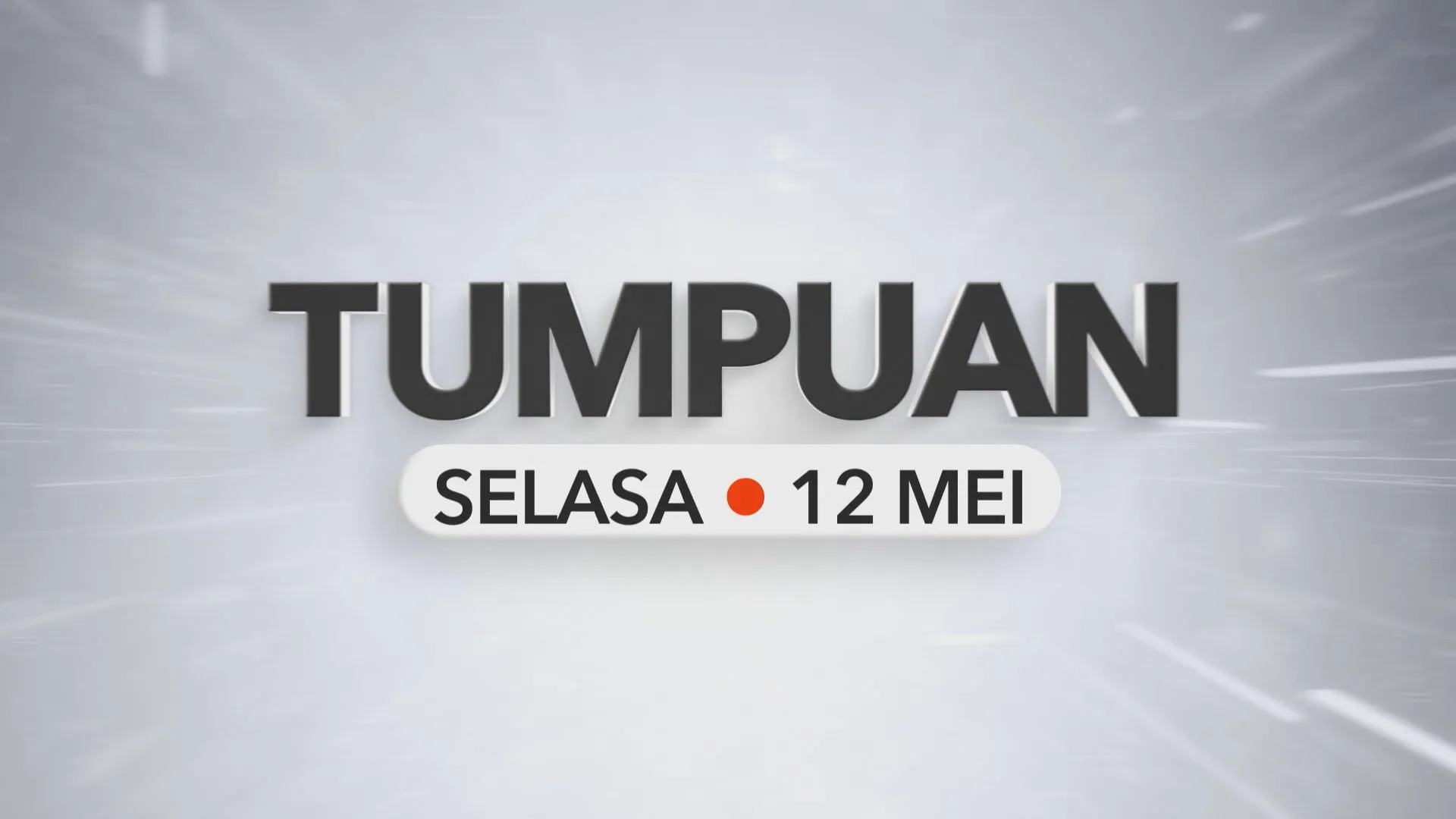 Tumpuan Selasa –  12 Mei 2026