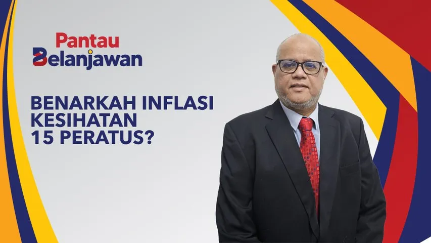 Pantau Belanjawan: Benarkah inflasi kesihatan 15 peratus?