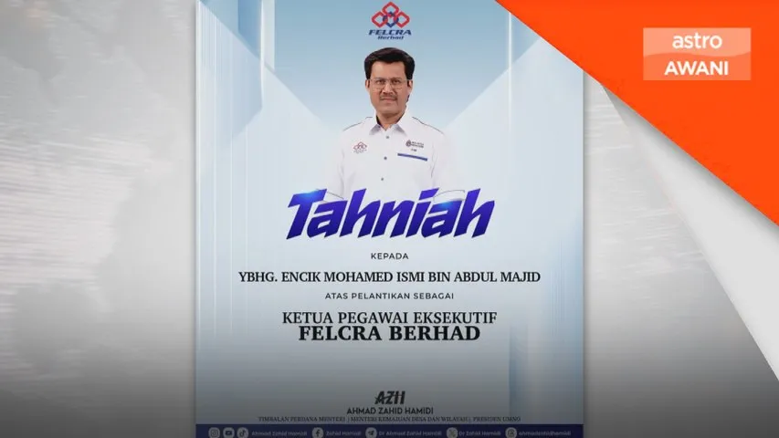 Mohamed Ismi dilantik CEO baharu Felcra, TPM harap organisasi terus diperkukuh