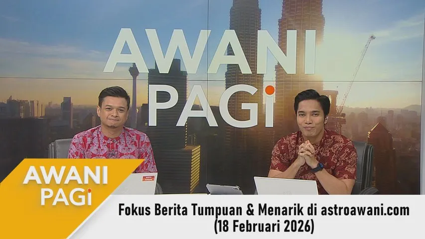 AWANI Pagi: Berita tumpuan & menarik di astroawani.com [18 Februari 2026]