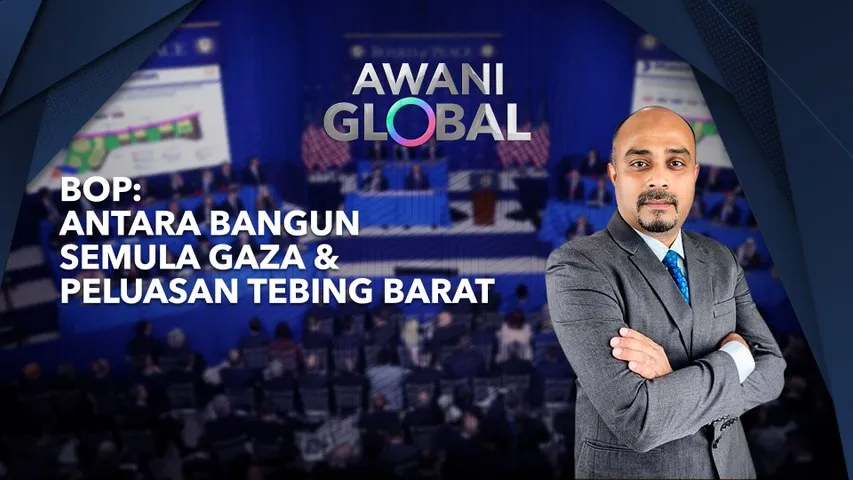 AWANI Global: Antara Bangun Semula Gaza & Peluasan Tebing Barat