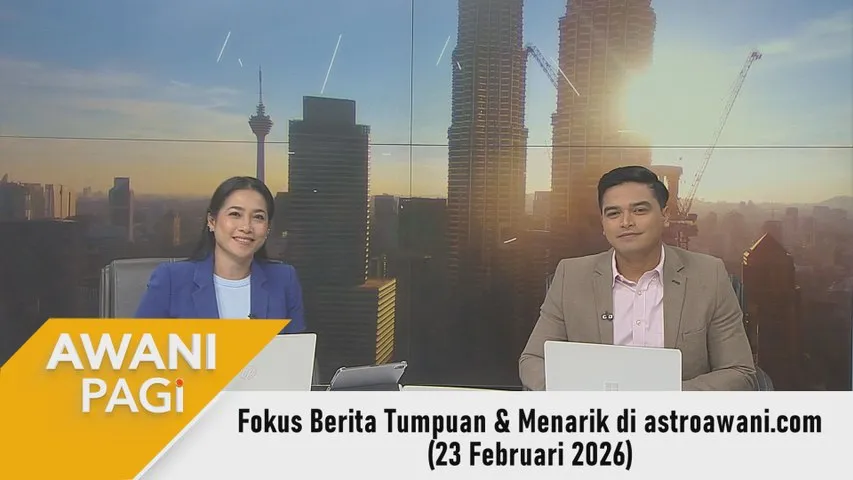 AWANI Pagi: Berita tumpuan & menarik di astroawani.com [23 Februari 2026]