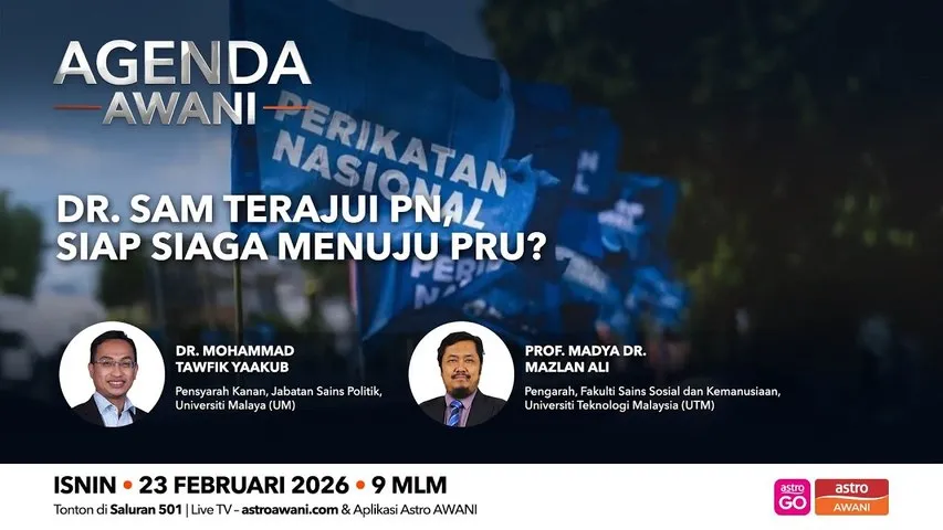 Agenda AWANI: Dr. Sam teraju PN, siap siaga menuju PRU