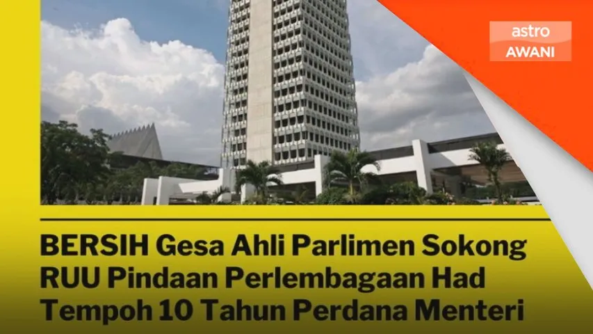 Bersih gesa Ahli Parlimen sokong RUU had tempoh PM