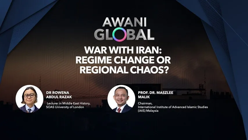 AWANI Global: War with Iran | Regime Change or Regional Chaos?
