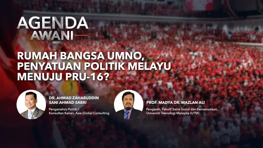 Agenda AWANI: Rumah Bangsa UMNO | penyatuan politik melayu menuju PRU-16?