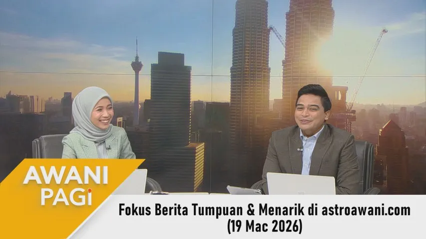 AWANI Pagi: Berita tumpuan & menarik di astroawani.com [19 Mac 2026]