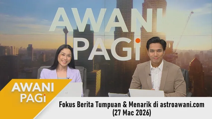 AWANI Pagi: Berita tumpuan & menarik di astroawani.com [27 Mac 2026]