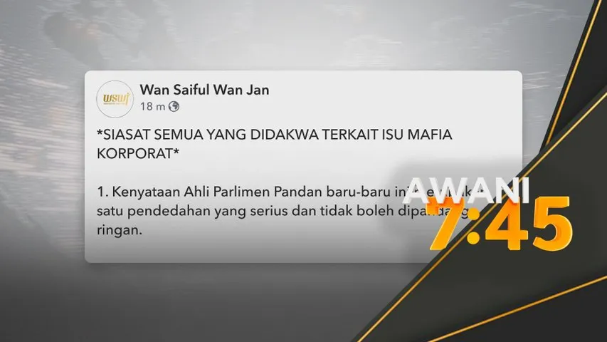 Wan Saiful gesa siasat skandal 'mafia korporat'
