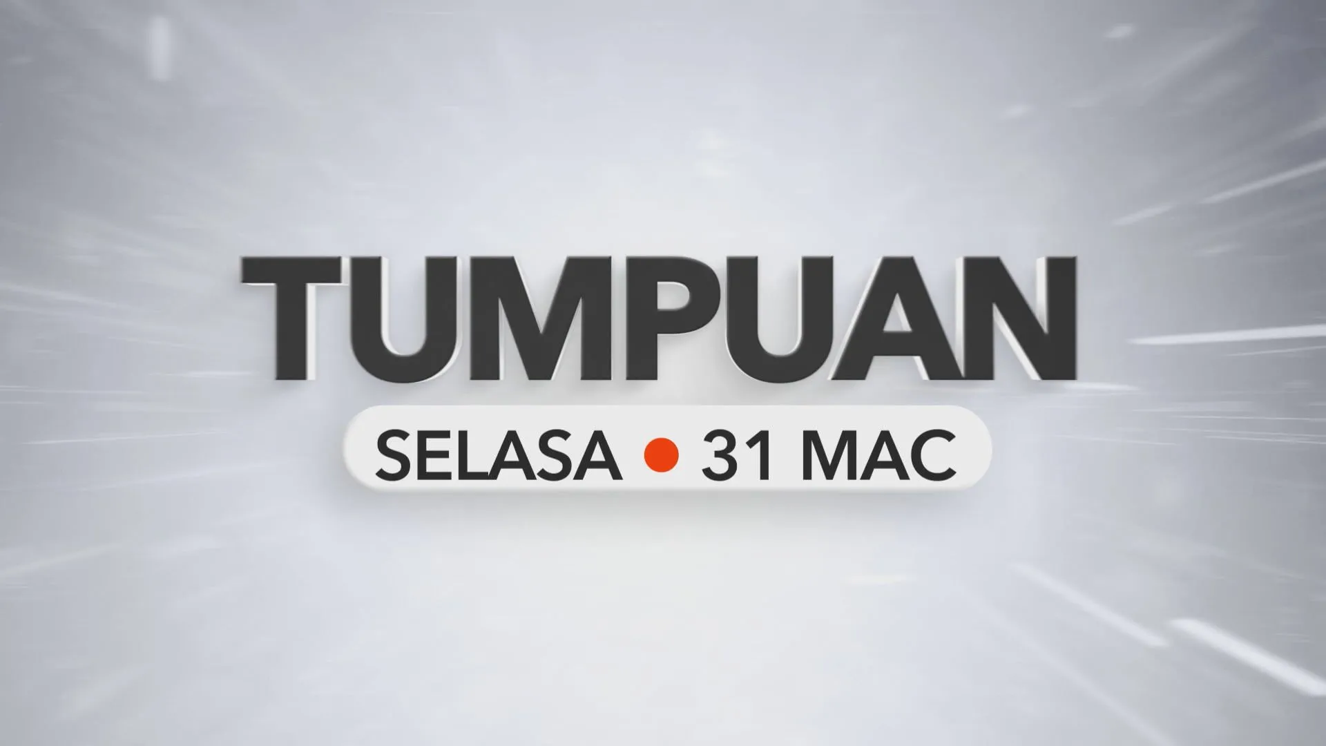 Tumpuan Selasa – 31 Mac 2026