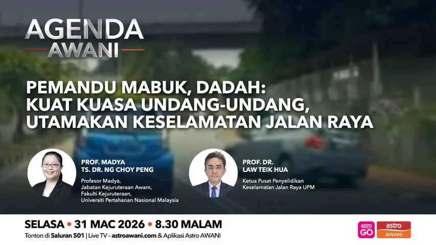 Agenda AWANI: Pemandu mabuk, dadah | Kuat kuasa undang-undang, utamakan keselamatan jalan raya