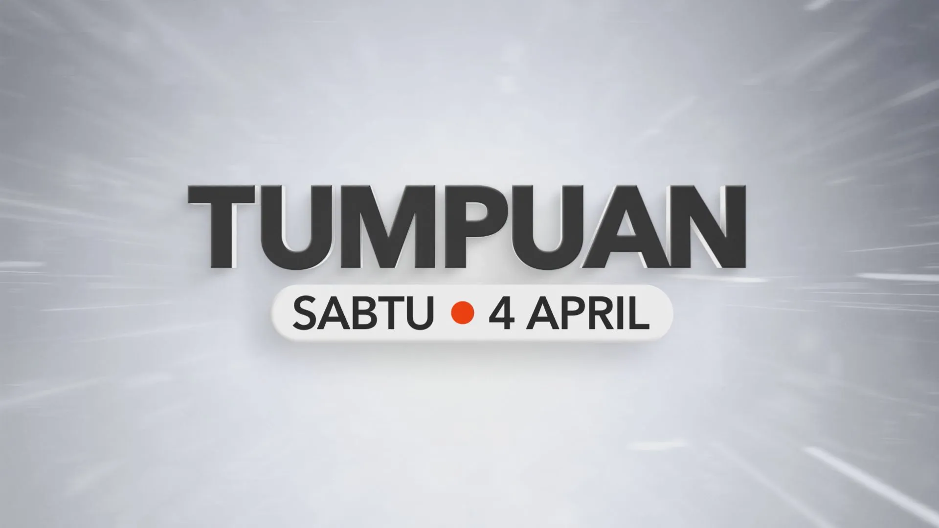 Tumpuan Sabtu – 4 April 2026