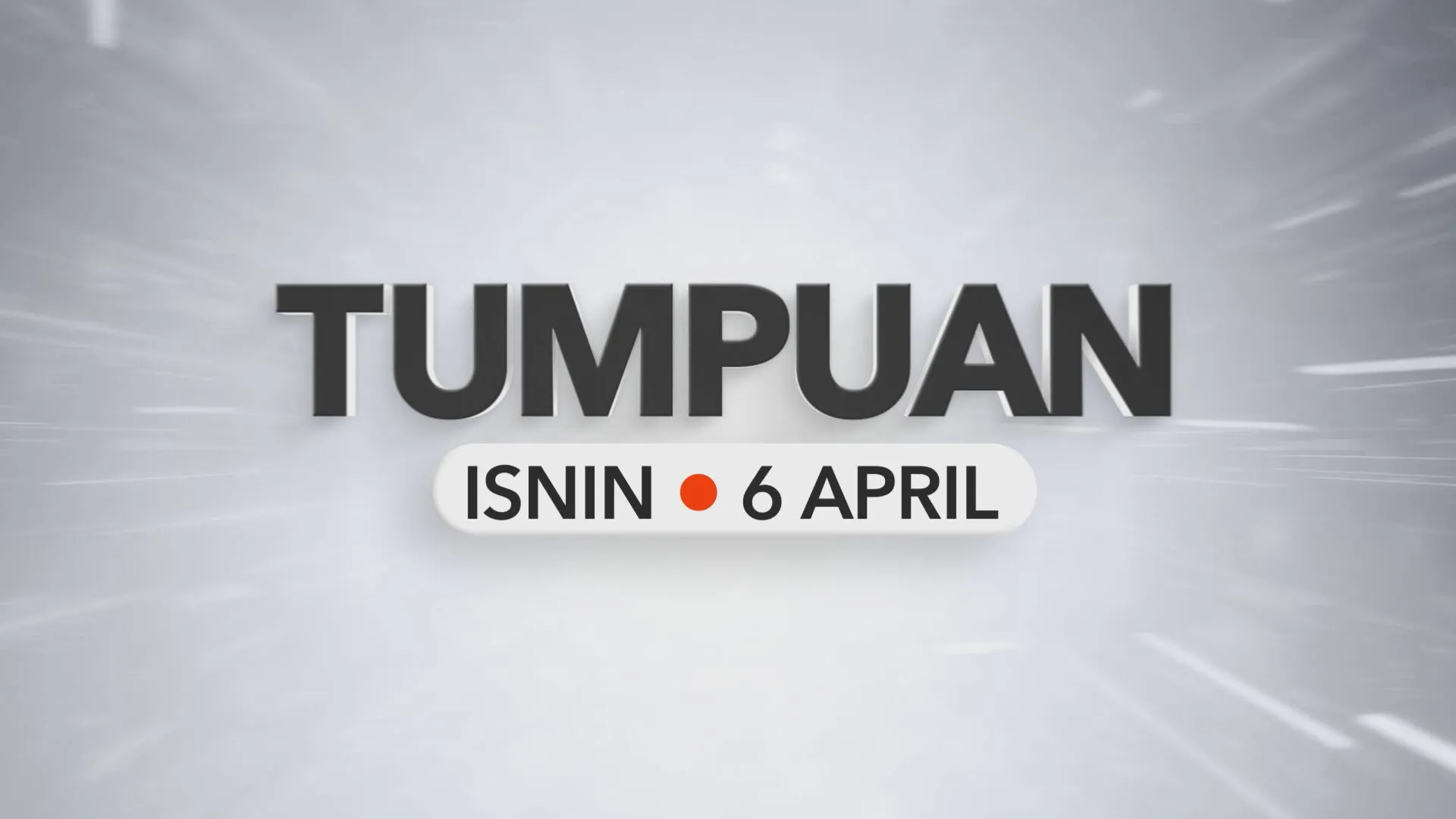 Tumpuan Isnin – 6 April 2026
