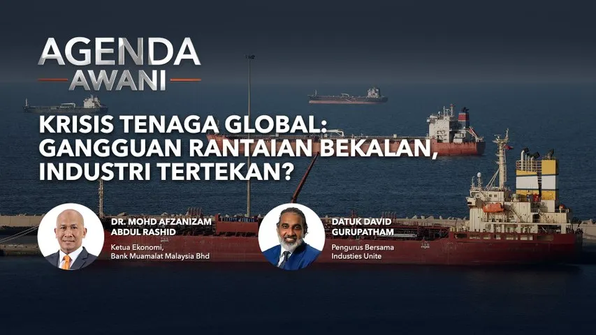 Agenda AWANI: Krisis Tenaga Global | Gangguan Rantaian Bekalan, Industri Tertekan?