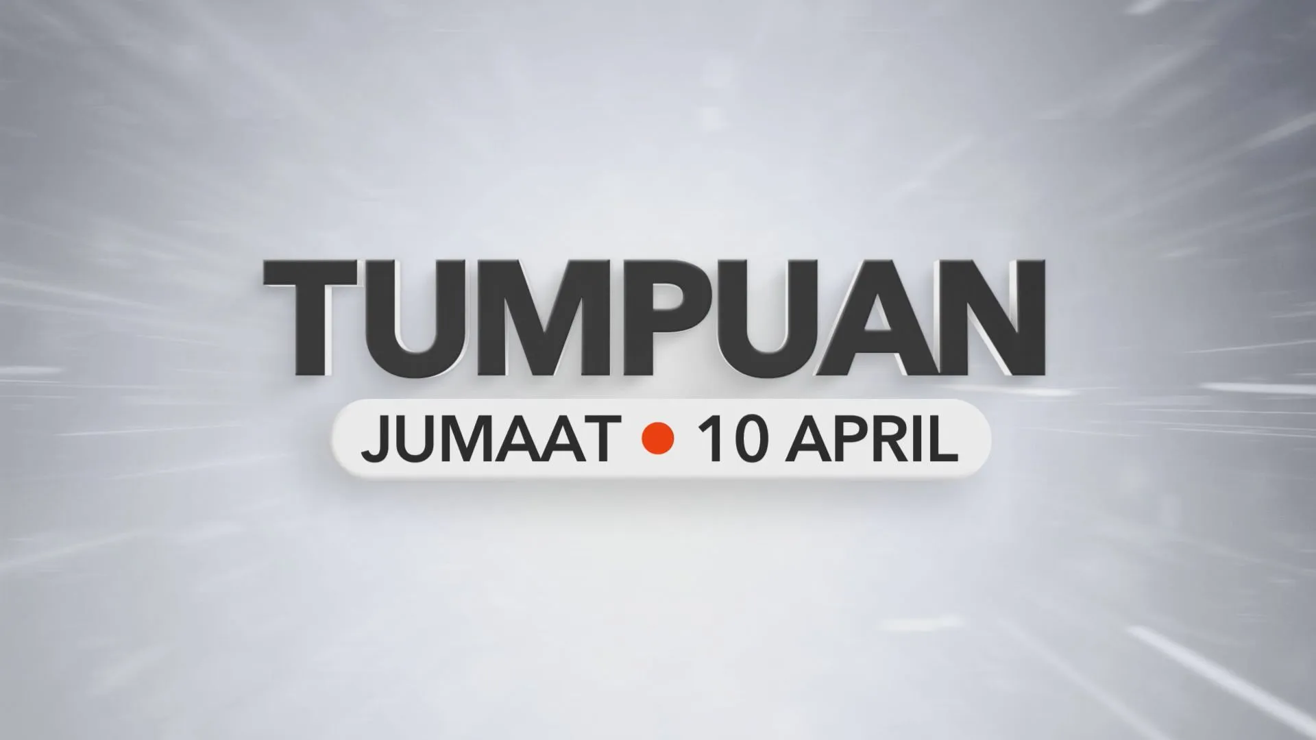 Tumpuan Jumaat – 10 April 2026