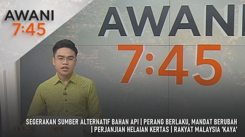 AWANI 7:45 [11/4/2026] – Segerakan sumber alternatif bahan api | Perang berlaku, mandat berubah | Perjanjian helaian kertas | Rakyat malaysia 'kaya'