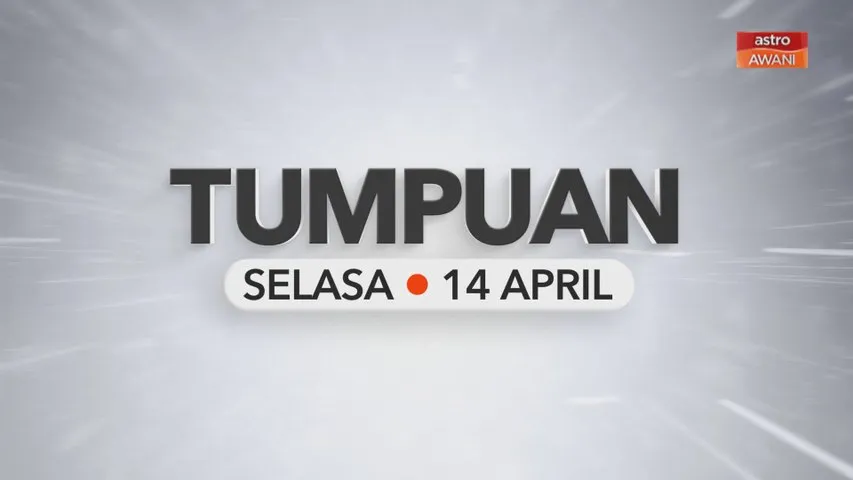Tumpuan Selasa – 14 April 2026