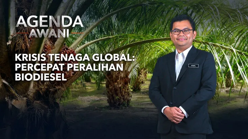 Agenda AWANI: Krisis tenaga global - Percepat peralihan biodiesel