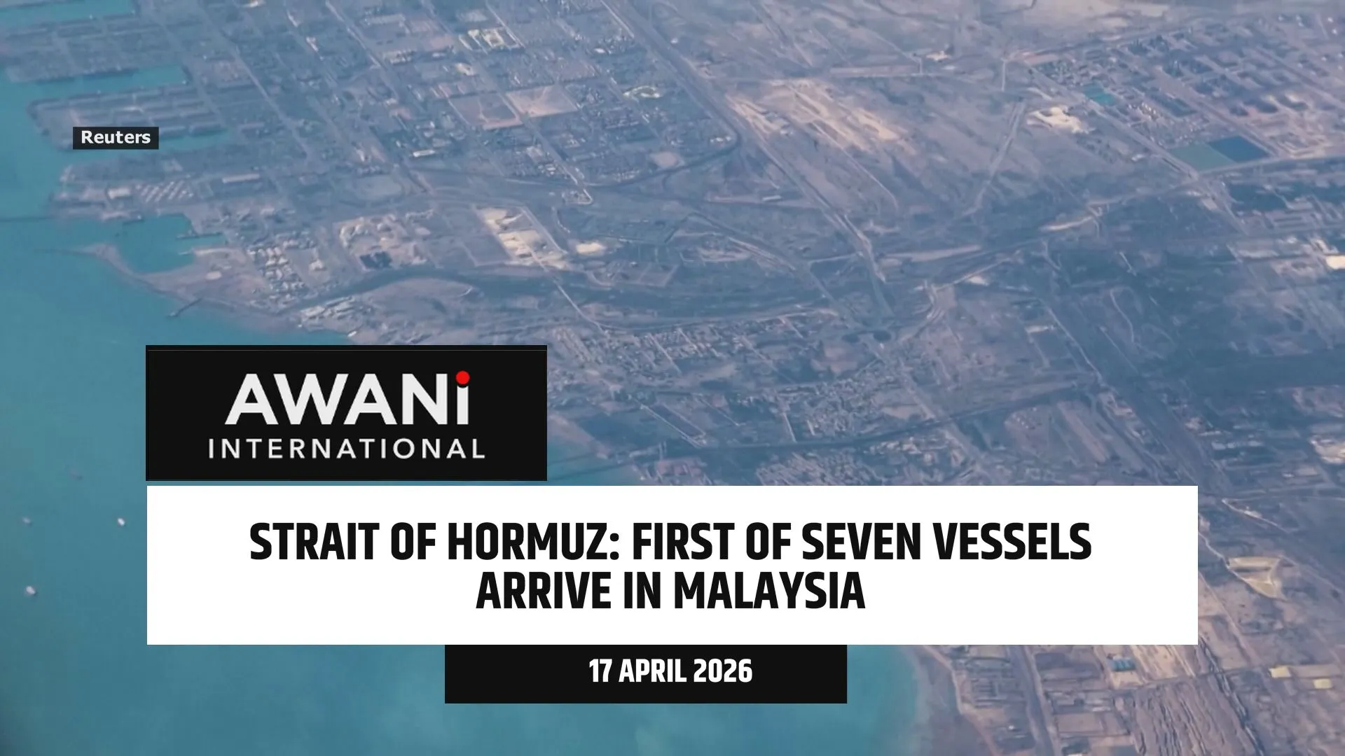 First of seven vessels arrive in Malaysia from Strait of Hormuz