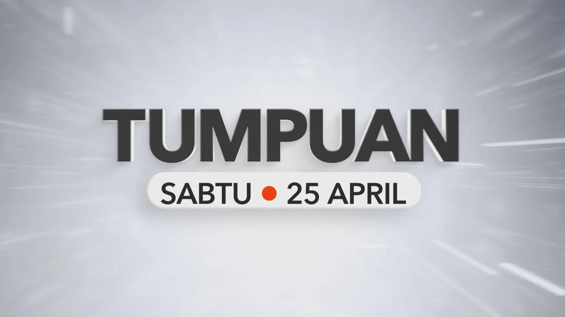 Tumpuan Sabtu – 25 April 2026