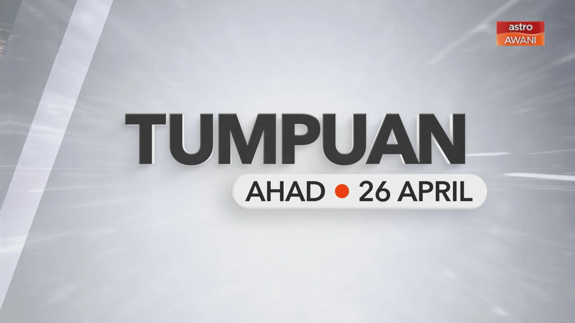 Tumpuan Ahad – 26 April 2026