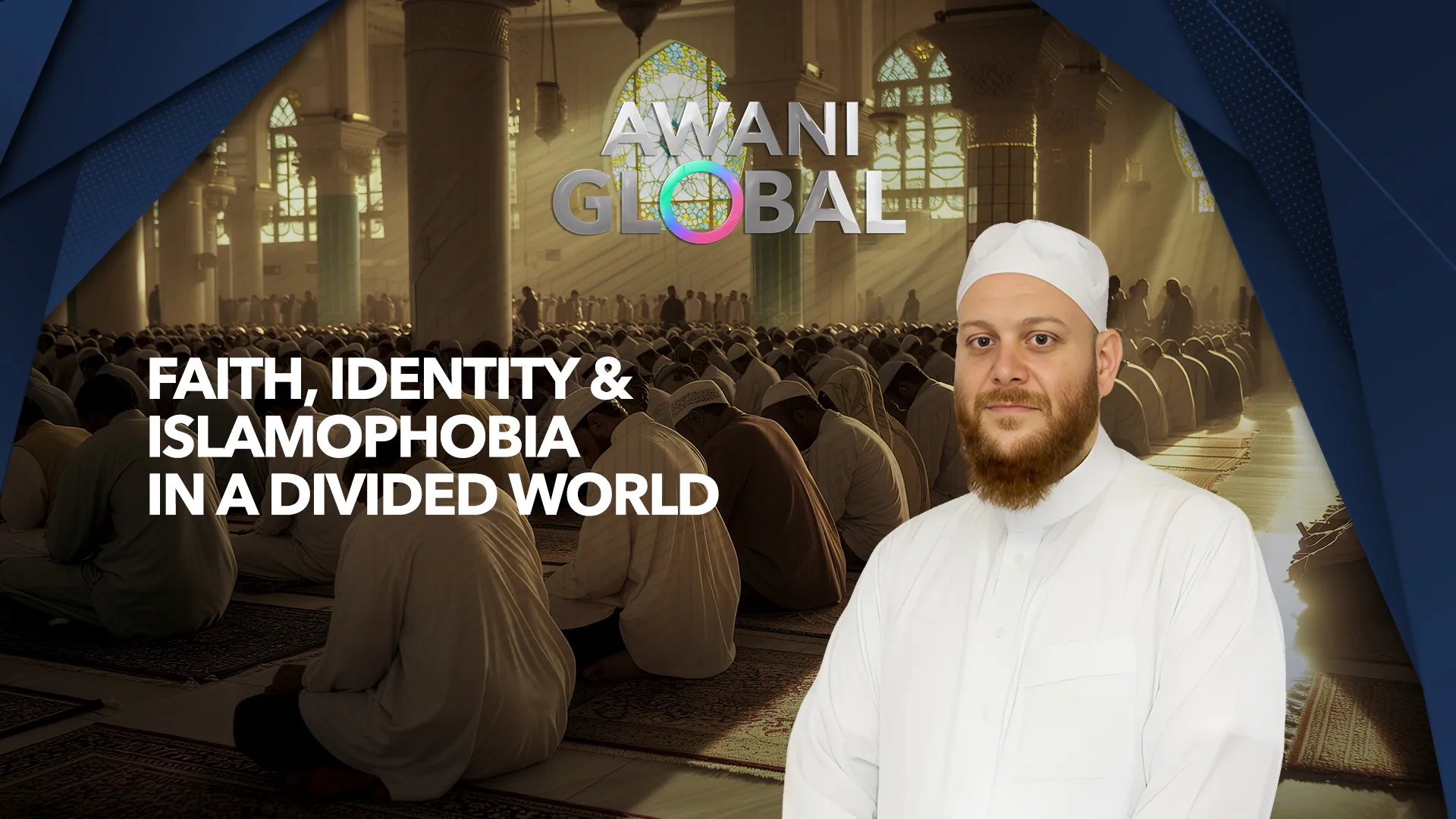 AWANI Global: Faith, identity and Islamophobia in a divided world