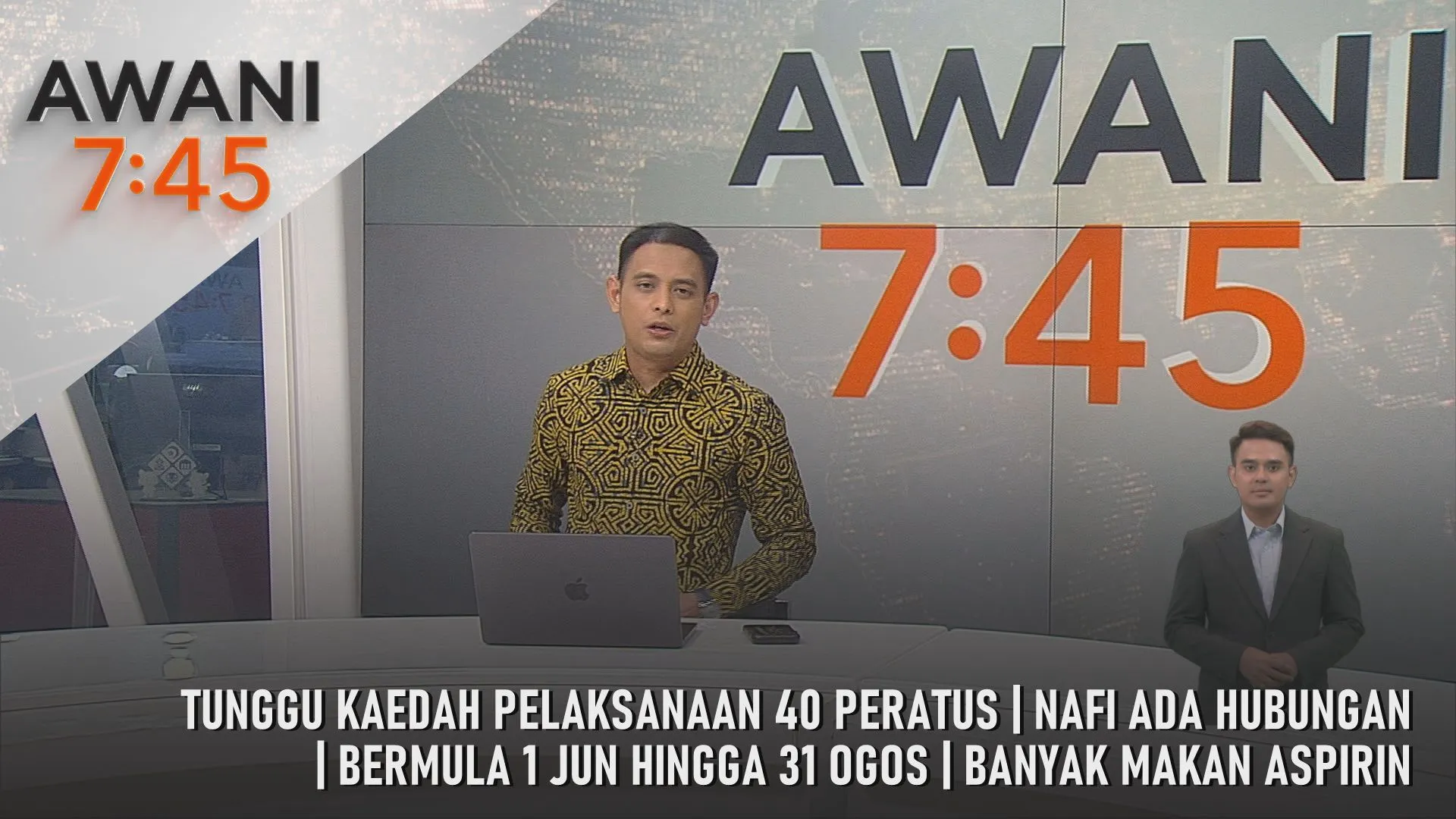 AWANI 7:45 [30/5/2026] - Tunggu Kaedah Pelaksanaan 40 Peratus | Bermula 1 Jun Hingga 31 Ogos | Nafi Ada Hubungan | Banyak Makan Aspirin