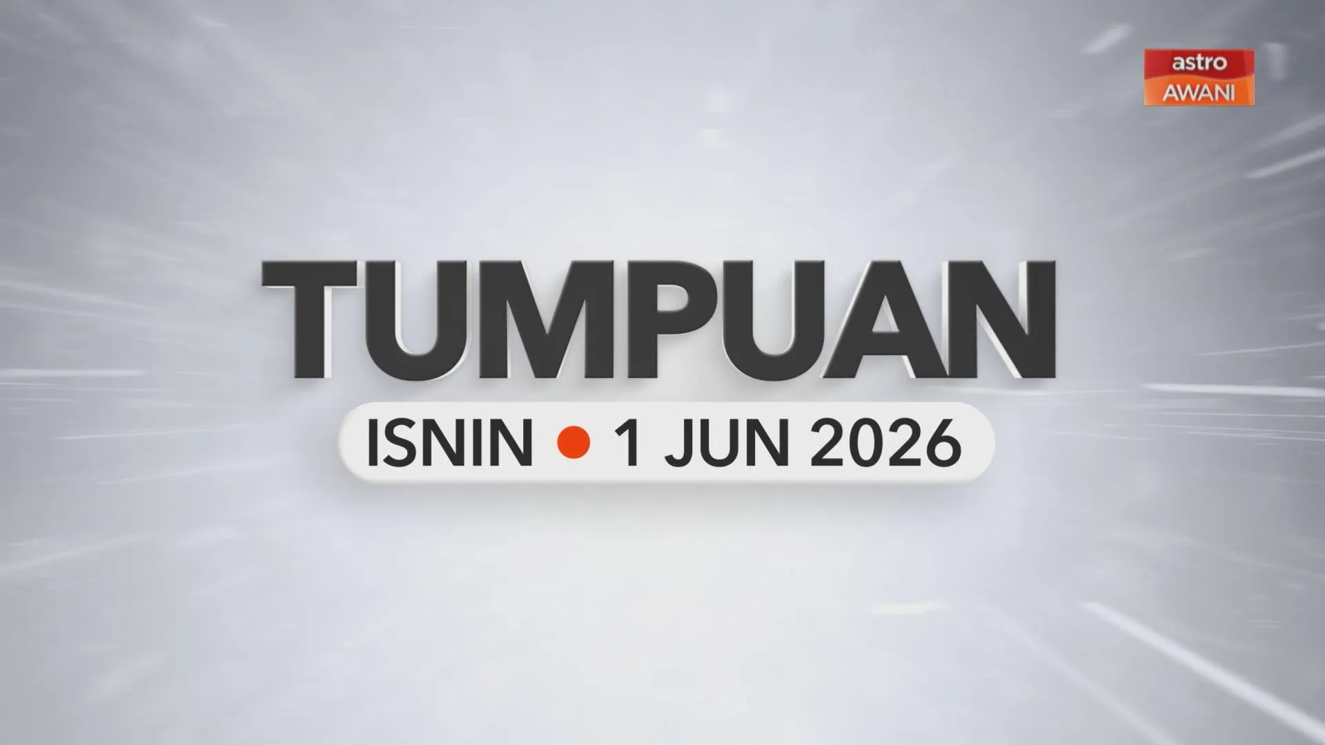 Tumpuan Isnin –  1 Jun 2026