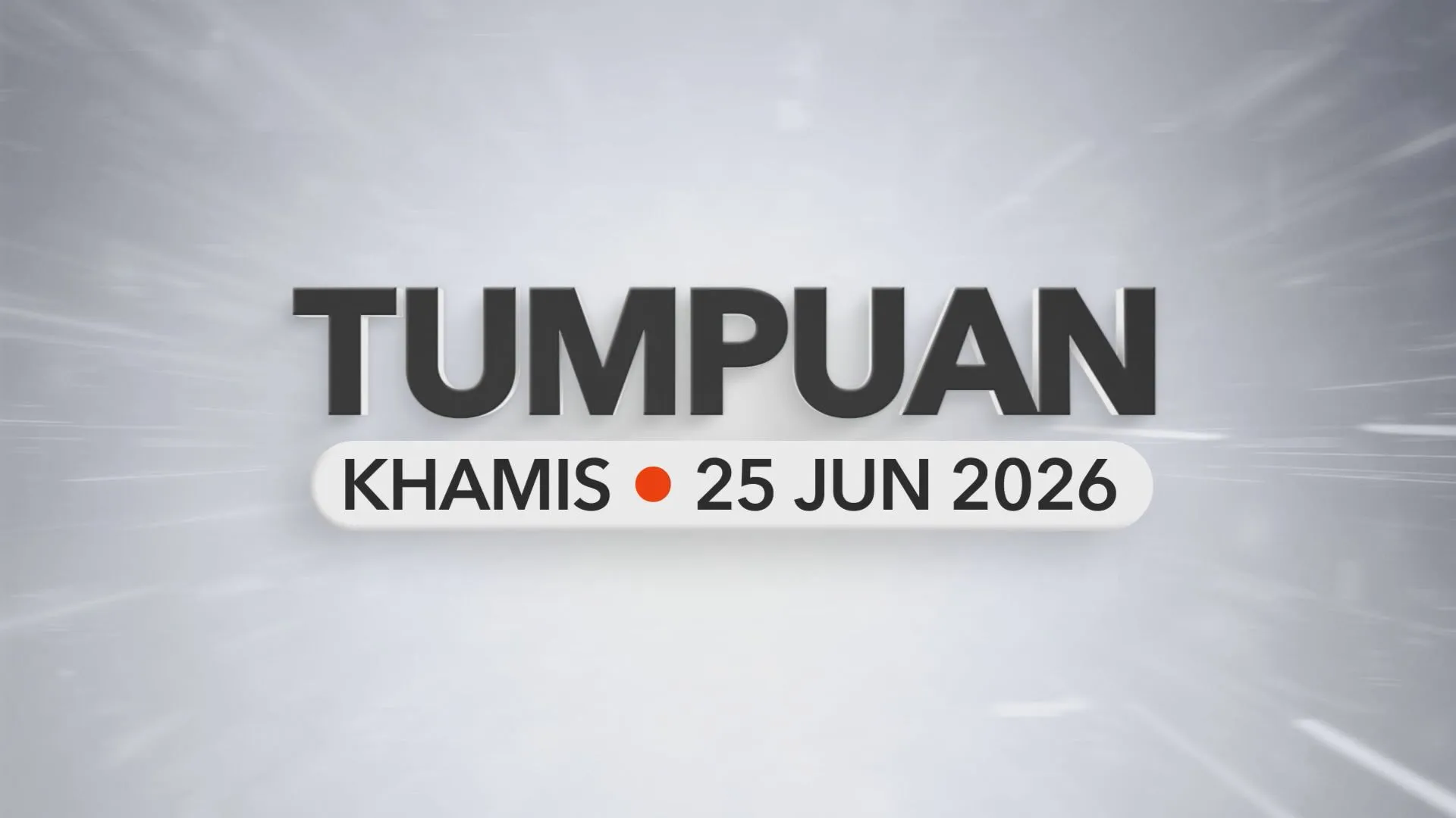Tumpuan Khamis – 25 Jun 2026