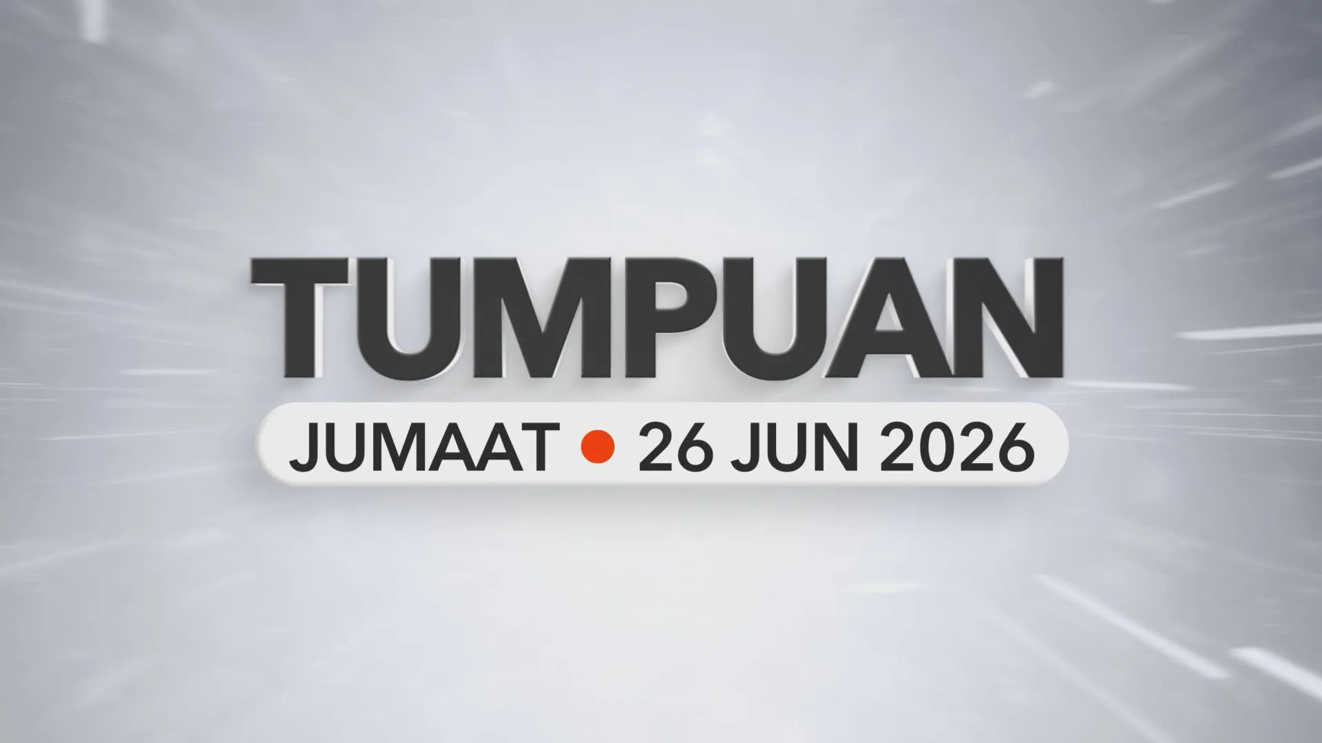 Tumpuan Jumaat – 26 Jun 2026