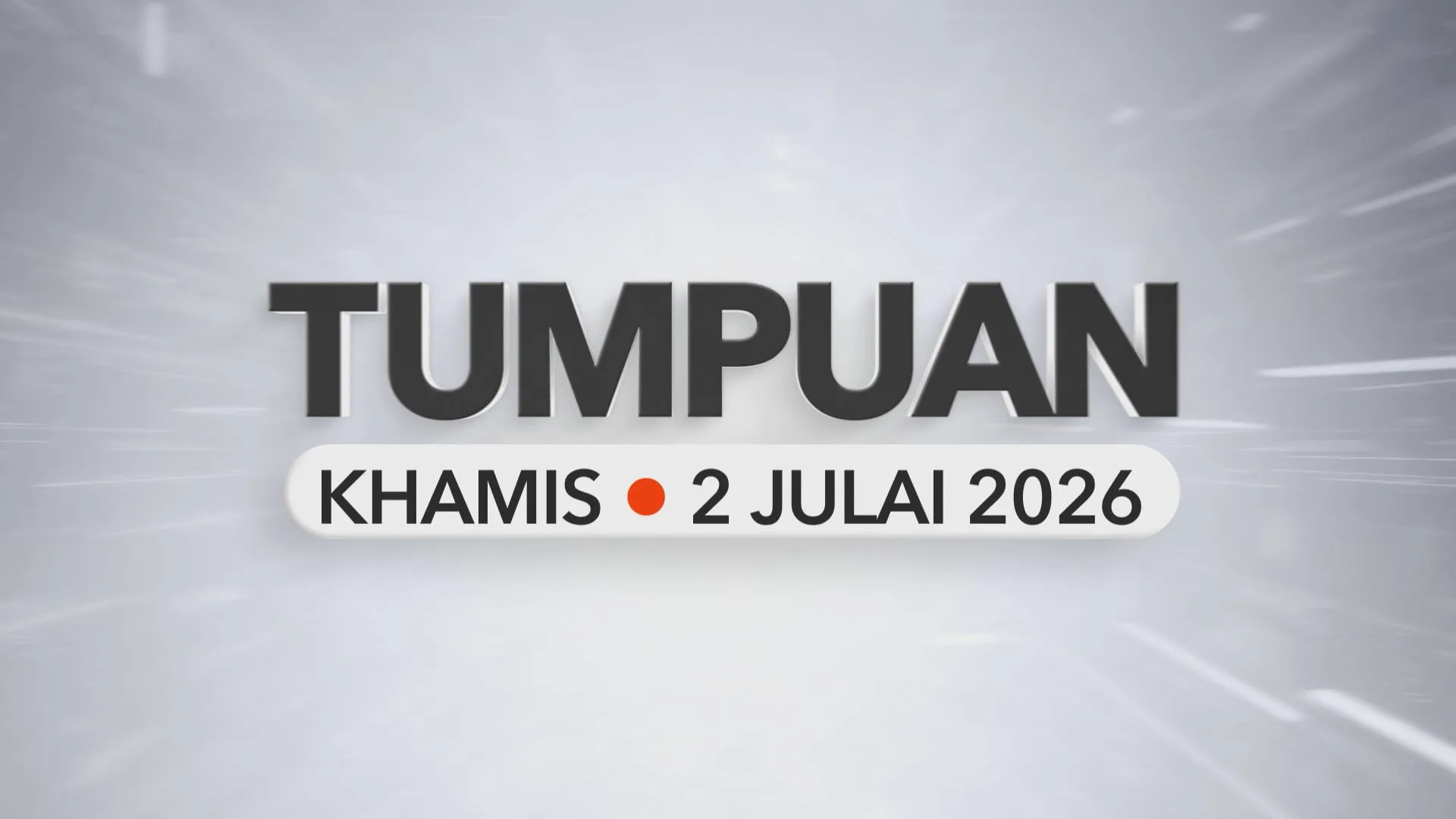 Tumpuan Khamis – 2 Julai 2026
