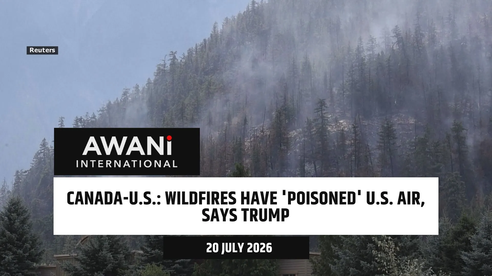 Trump says Canadian wildfires have 'poisoned' US air, presses Carney for action