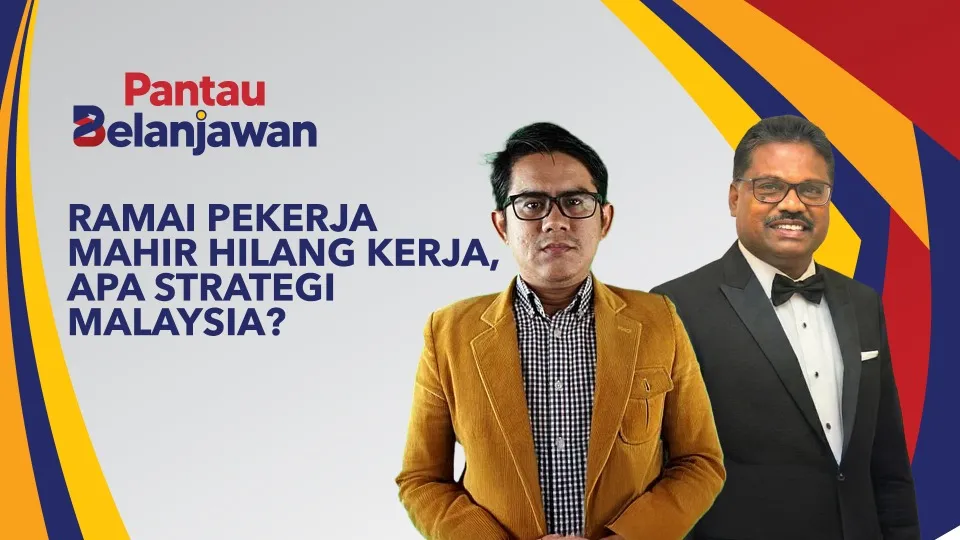 Pantau Belanjawan: Pekerja Mahir Hilang Kerja | Apa Reformasi Yang Diperlukan?