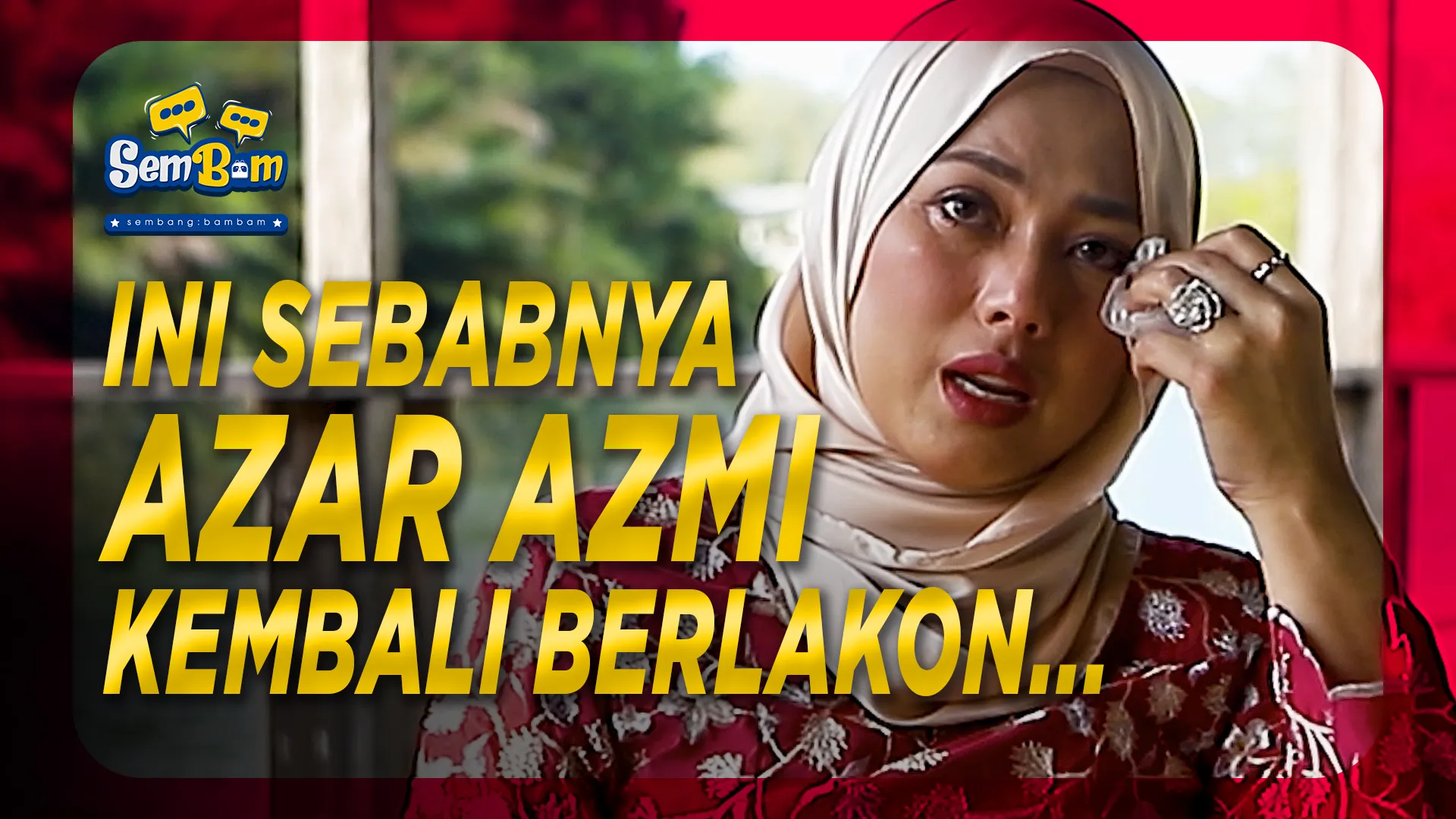 INI SEBAB SEBENAR KENAPA AZAR AZMI KEMBALI BERLAKON... | SemBam: Sembang Bambam