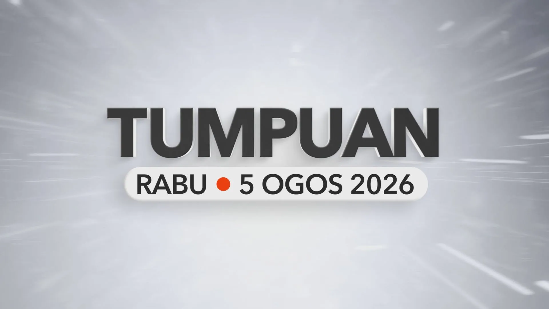 Tumpuan Rabu – 5 Ogos 2026