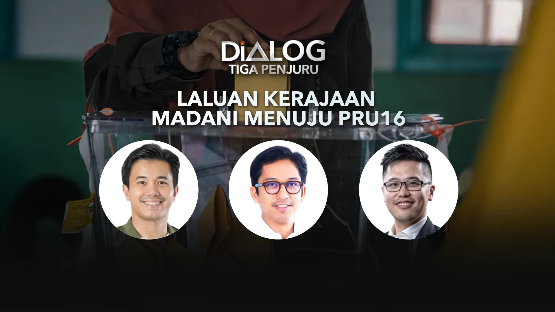 Dialog Tiga Penjuru: Laluan Kerajaan MADANI Menuju PRU16